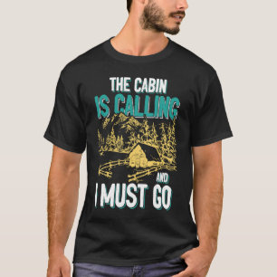 T-shirt La cabane appelle et je dois aller à l'extérieur d