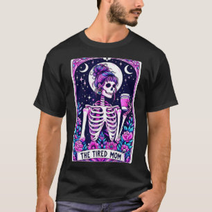 T-shirt La carte de tarot de la mère fatiguée squelette Ha