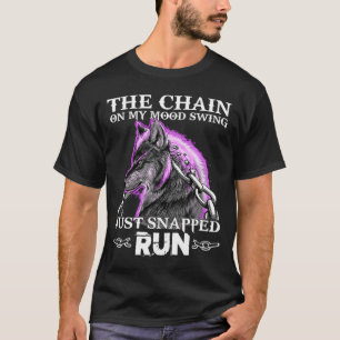 T-shirt La Chaîne Sur Mon Humeur Swing Juste Snapped Wolf