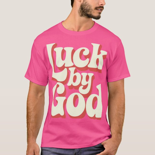 T-shirt La chance par Dieu (Devant)