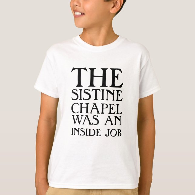 T-shirt La chapelle Sixtine était un coup monté ! (Devant)