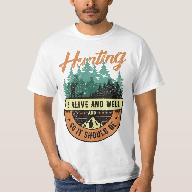 T-shirt La chasse est vivante et bien, et donc elle devrai (Devant)