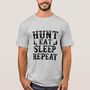 T-shirt La chasse, mangent, dorment, répètent la chemise