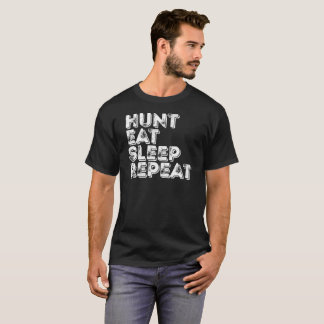 T-shirt La chasse mangent la répétition de sommeil. -