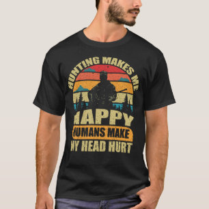 T-shirt La chasse me rend heureux les humains font ma tête