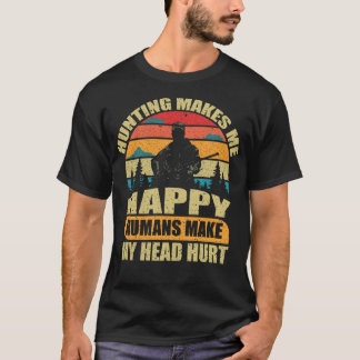 T-shirt La chasse me rend heureux les humains font ma tête