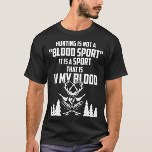 T-shirt la chasse n'est pas un sport de sang que c'est le