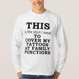 T-shirt La chemise que je porte pour couvrir mes tatouages