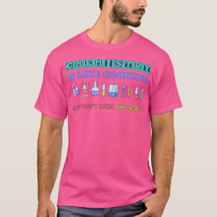 T-shirt la chimie scientifique drôle est comme la cuisine 
