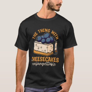 T-shirt La Chose Avec Les Cheesecakes Sweets Ies Cheesecak