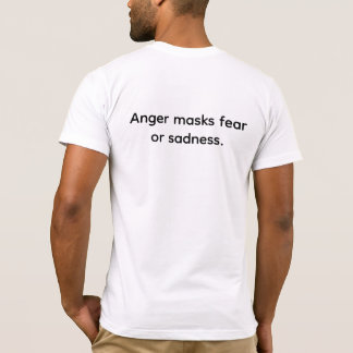 T-shirt La colère masque la peur ou la tristesse