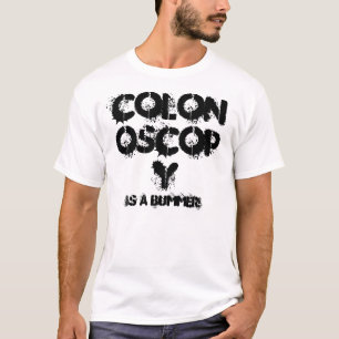 T-SHIRT LA COLOSCOPIE EST UNE DÉCEPTION !
