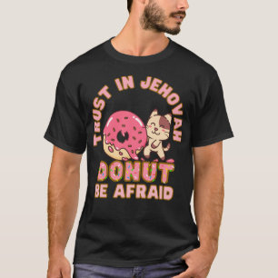 T-shirt La Confiance De Jw En L'Éternel N'A Pas Peur Donut