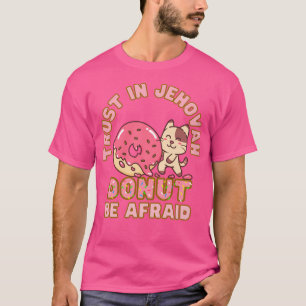 T-shirt La Confiance De Jw En L'Éternel N'A Pas Peur Donut