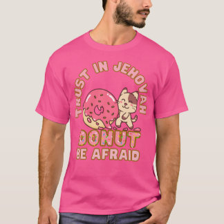 T-shirt La Confiance De Jw En L'Éternel N'A Pas Peur Donut