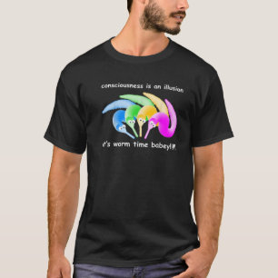 T-shirt la conscience est une illusion que c'est le ver ti