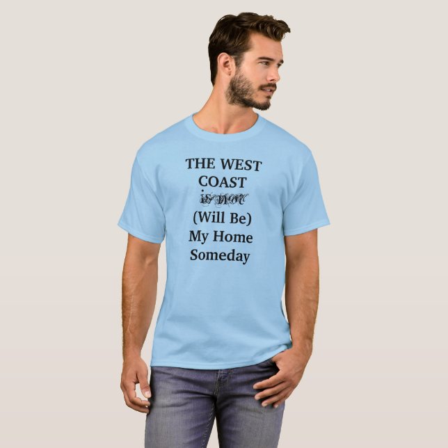 T-shirt La CÔTE OUEST sera ma chemise d'un jour (Devant entier)