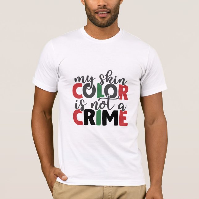 T-shirt La couleur de peau n'est pas un crime (Devant)