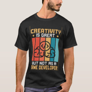 T-shirt La créativité est géniale mais pas en tant que dév