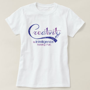 T-shirt La créativité est intelligence ayant la pièce e