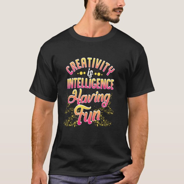 T-shirt La Créativité Est L'Intelligence S'Amuser Pour La  (Devant)