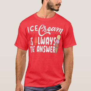 T-shirt La Crème De Glace Est Toujours La Réponse À La Crè