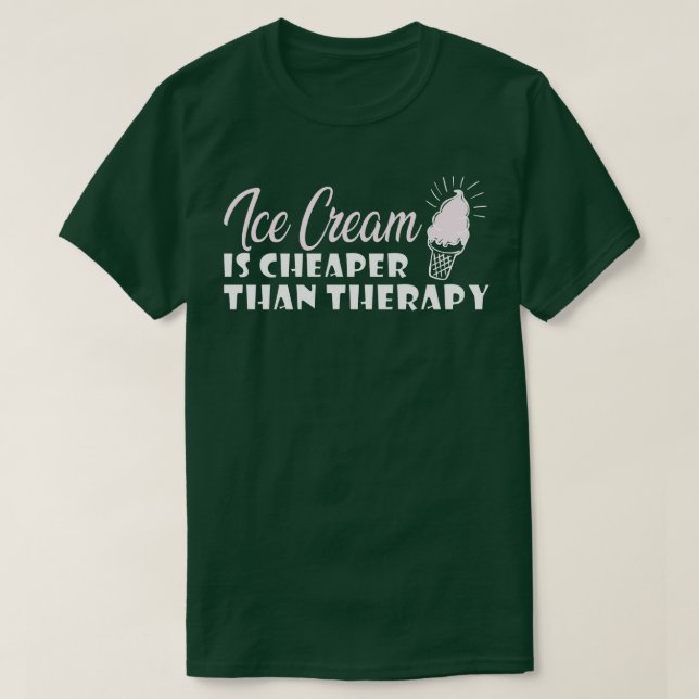 T-shirt La crème glacée est moins chère que la thérapie (Design devant)