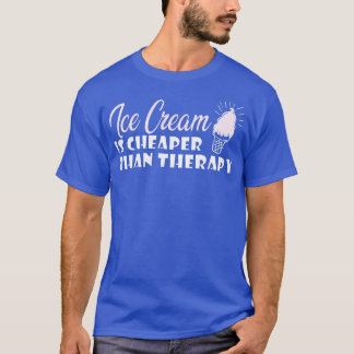 T-shirt La crème glacée est moins chère que la thérapie