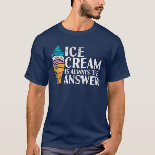 T-shirt La crème glacée est toujours la réponse nouveauté