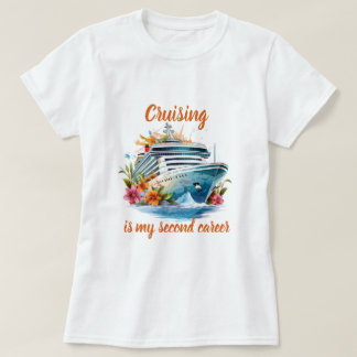 T-shirt La croisière est ma deuxième carrière