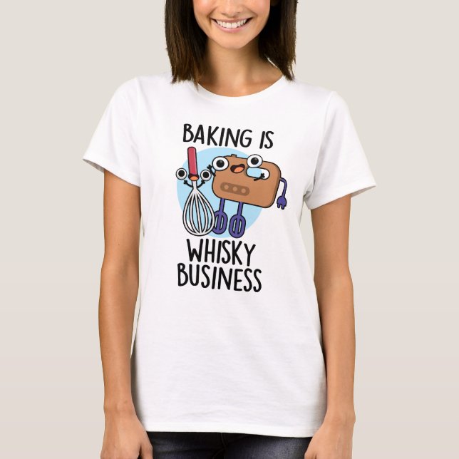 T-shirt La Cuisine Est Un Whisk-ey Business Drôle Pun Bake (Devant)