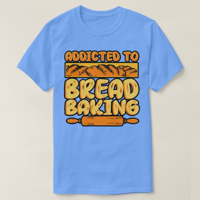 T-shirt La Cuisson De Pain Addicace À La Cuisson De Pain (Design devant)