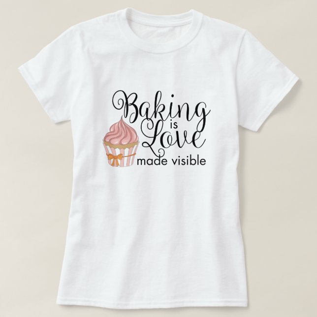 T-shirt La cuisson est l'amour rendu visible (Design devant)