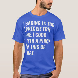 T-shirt La cuisson est trop précise pour moi