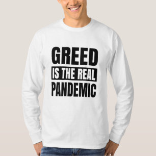 T-shirt La cupidité est la véritable pandémie