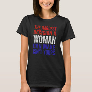 T-shirt La décision la plus difficile qu'une femme puisse