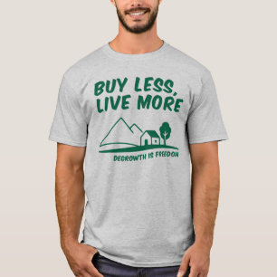T-shirt La Décroissance Est La Liberté : Acheter Moins, Vi