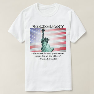 T-shirt La démocratie est la pire forme de gouvernement...