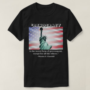 T-shirt La démocratie est la pire forme de gouvernement...