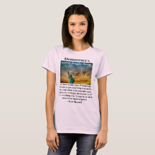 T-shirt La démocratie est une chose très fragile.