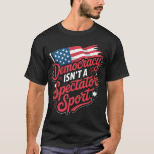 T-shirt La démocratie n'est pas un sport de spectateur