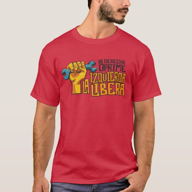 T-shirt La Derecha Oprime, La Izquierda Libera (Devant)