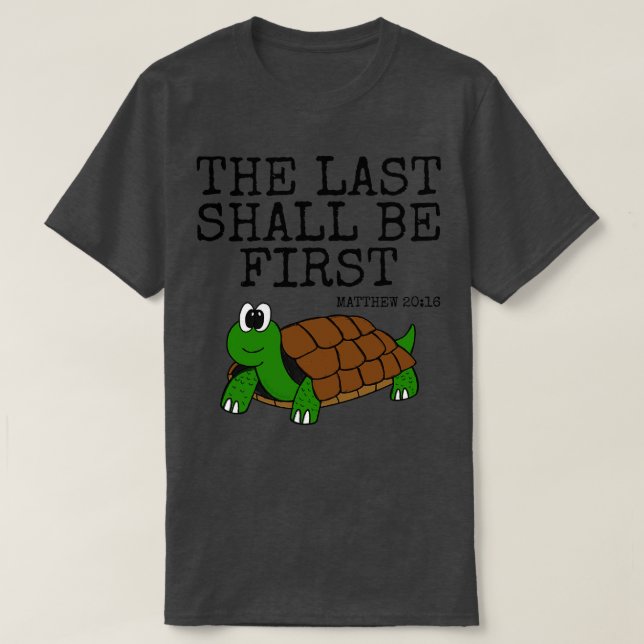 T-shirt La Dernière Doit Être La Première Tortue Eglise Dr (Design devant)