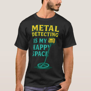 T-shirt La détection de métaux est mon espace heureux, amb