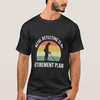 T-shirt La Détection Des Métaux Est Mon Retiret Plan La Pê