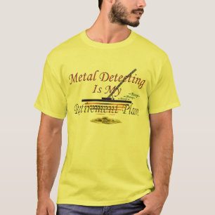 T-shirt La détection en métal est mon régime de retrait
