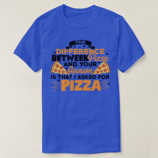 T-shirt La différence entre pizza et vous amateur de pizza (Design devant)