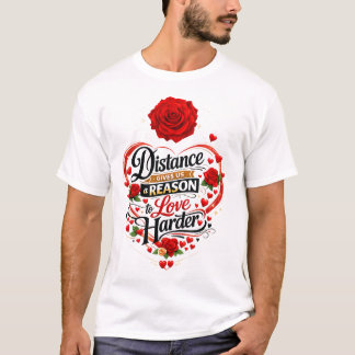 T-shirt La distance nous donne une raison d'aimer plus for