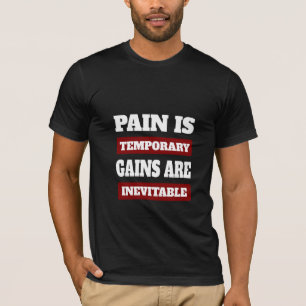 T-shirt La Douleur Est Des Gains Temporaires Sont Inévitab