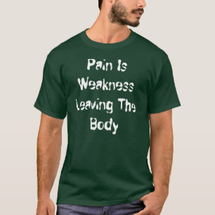 T-shirt La douleur est faiblesse partant du corps